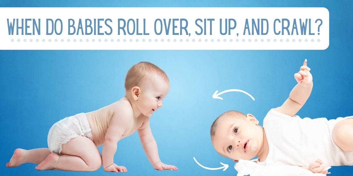 When Do Babies Roll Over, Sit Up, and Crawl?